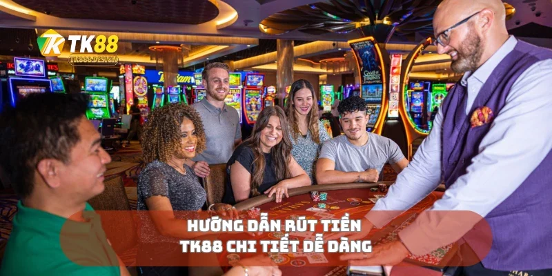 Hướng dẫn rút tiền TK88 chi tiết dễ dàng